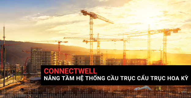 GIẢI PHÁP KẾT NỐI CHO CẨU TRỤC CỦA CONNECTWELL