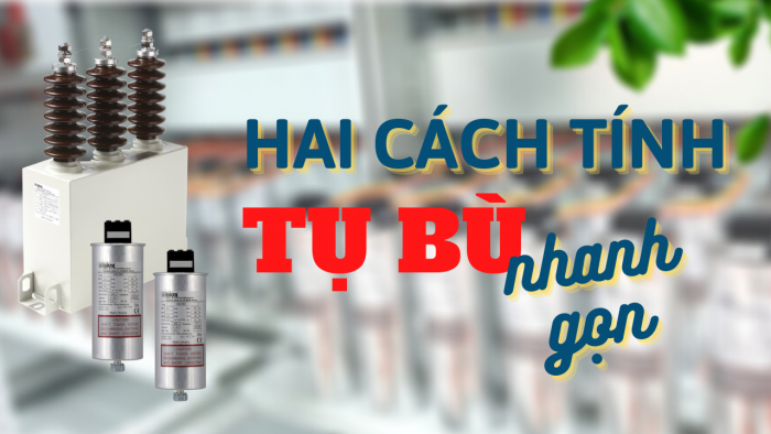 CÁCH TÍNH DUNG LƯỢNG TỦ TỤ BÙ