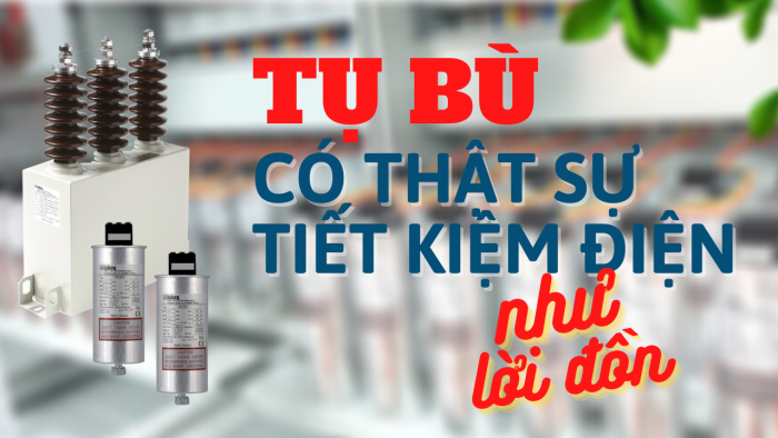 SỰ THẬT VỀ TỤ BÙ TIẾT KIỆM ĐIỆN